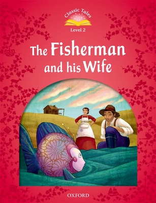 Classic Tales: Level 2: The Fisherman and His Wife - Arengo, Sue