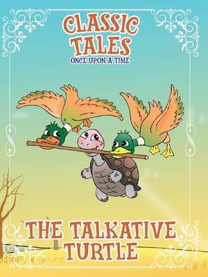 Classic Tales Once Upon a Time The Talkative Turtle - Editora, On Line, and Martim, Rubens (Cover design by)