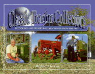 Classic Tractor Collectors: Restoring and Preserving Farm Power from the Past