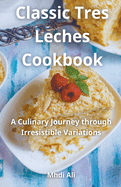 Classic Tres Leches Cookbook