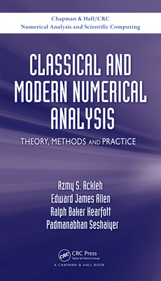 Classical and Modern Numerical Analysis: Theory, Methods and Practice - Ackleh, Azmy S, and Allen, Edward James, and Kearfott, R Baker