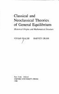 Classical and Neoclassical Theories of General Equilibrium: Historical Origins and Mathematical Structure - Walsh, Patrick C, Professor, MD, and Gram, Harvey N, and Walsh, Vivian C