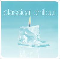 Classical Chillout - Various Artists