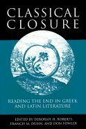 Classical Closure: Reading the End in Greek and Latin Literature