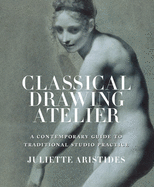 Classical Drawing Atelier (Export Edition): A Contemporary Guide to Traditional Studio Practice