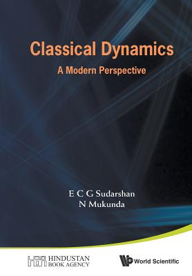 Classical Dynamics: A Modern Perspective - Sudarshan, E C George, and Mukunda, N