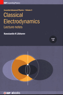 Classical Electrodynamics: Lecture notes