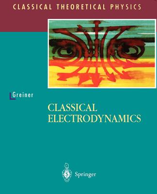 Classical Electrodynamics - Greiner, Walter, and Bromley, D a (Foreword by)