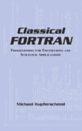 Classical FORTRAN: Programming for Engineering and Scientific Applications