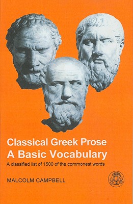 Classical Greek Prose: A Basic Vocabulary - Campbell, Malcolm
