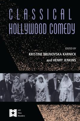 Classical Hollywood Comedy - Karnick, Kristine Brunovska (Editor), and Jenkins, Henry (Editor)