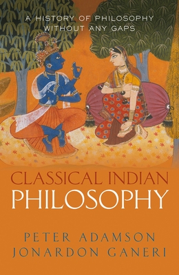 Classical Indian Philosophy: A history of philosophy without any gaps, Volume 5 - Adamson, Peter, and Ganeri, Jonardon