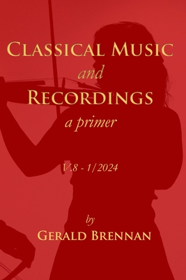 Classical Music & Recordings: a primer - Brennan, Gerald