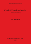 Classical Phoenician Scarabs: A catalogue and study