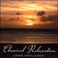 Classical Relaxation - Kristina Musser (violin); Lumiere String Quartet; Sato Moughalian (flute)