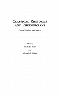 Classical Rhetorics and Rhetoricians: Critical Studies and Sources