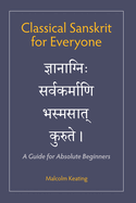 Classical Sanskrit for Everyone: A Guide for Absolute Beginners