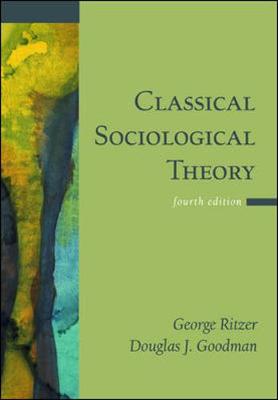 Classical Sociological Theory - Ritzer, George, and Goodman, Douglas