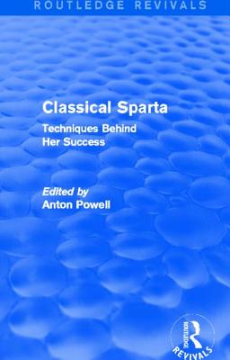 Classical Sparta (Routledge Revivals): Techniques Behind Her Success - Powell, Anton, Dr.
