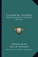 Classical Studies: Essays On Ancient Literature And Art