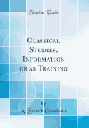 Classical Studies, Information or as Training (Classic Reprint)