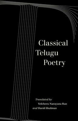 Classical Telugu Poetry: Volume 13 - Narayana Rao, Velcheru (Translated by), and Shulman, David (Editor)