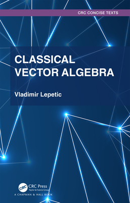 Classical Vector Algebra - Lepetic, Vladimir