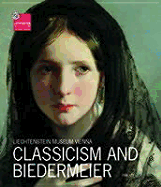 Classicism and Biedermeier: Liechtenstein Museum Vienna - Kraftner, Johann (Editor)
