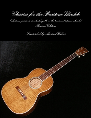 Classics for the Baritone Ukulele - Walker, Michael