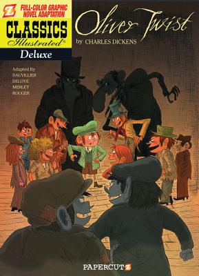 Classics Illustrated Deluxe #8: Oliver Twist - Dickens, Charles, and Dauvillier, Loic, and Deloye, Olivier (Artist)