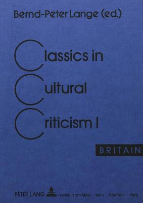 Classics in Cultural Criticism: Volume I: Britain - Lange, Bernd-Peter (Editor)