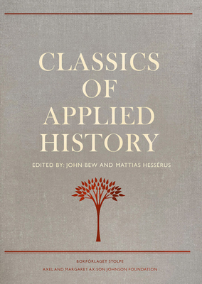 Classics of Applied History: Lessons of the Past - Bew, John (Editor), and Hessrus, Mattias (Editor), and Brands, Hal (Editor)