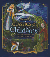 Classics of Childhood, Volume 1: Classic Stories and Tales Read by Celebrities - Various Authors, and Celebrity Narrators (Read by), and York, Michael (Read by)