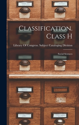 Classification. Class H: Social Sciences - Library of Congress Subject Cataloging (Creator)