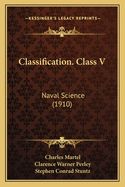 Classification. Class V: Naval Science (1910)