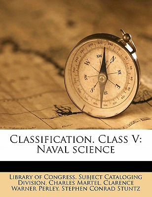 Classification. Class V: Naval Science - Library of Congress Subject Cataloging (Creator)