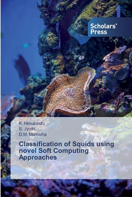 Classification of Squids using novel Soft Computing Approaches - Himabindu, K, and Jyothi, S, and Mamatha, D M