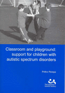 Classroom and Playground: Support for Children with Autistic Spectrum Disorders
