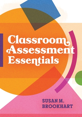 Classroom Assessment Essentials - Brookhart, Susan M