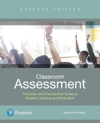 Classroom Assessment: Principles and Practice that Enhance Student Learning and Motivation - McMillan, James