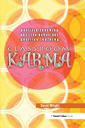 Classroom Karma: Positive Teaching, Positive Behaviour, Positive Learning