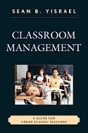 Classroom Management: A Guide for Urban School Teachers