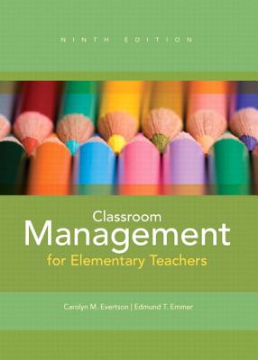 Classroom Management for Elementary Teachers - Evertson, Carolyn M., and Emmer, Edmund T.