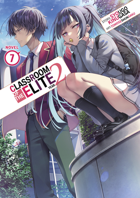 Classroom of the Elite: Year 2 (Light Novel) Vol. 7 - Kinugasa, Syougo