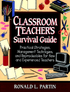 Classroom Teacher's Survival Guide: Practical Strategies, Management Techniques, and Reproducibles for New and Experienced Teachers