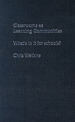 Classrooms as Learning Communities - Watkins, Chris, Mr.