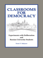Classrooms for Democracy: Experiments with Deliberation and Russian University Students