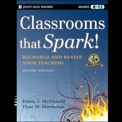 Classrooms That Spark!: Recharge and Revive Your Teaching - Arndt, Andi (Read by), and Hershman, Dyan M, and McDonald, Emma S