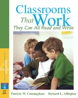 Classrooms That Work: They Can All Read and Write - Cunningham, Patricia M, and Allington, Richard L, PhD