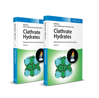 Clathrate Hydrates, 2 Volumes: Molecular Science and Characterization - Ripmeester, John A. (Editor), and Alavi, Saman (Editor)